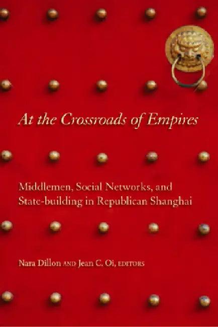 At the Crossroads of Empires (English, Nara Dillon | Jean C. Oi)