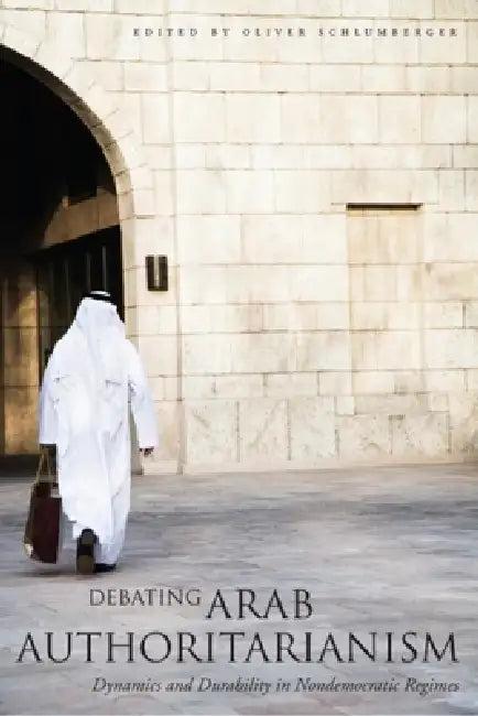 Debating Arab Authoritarianism (English, Oliver Schlumberger)