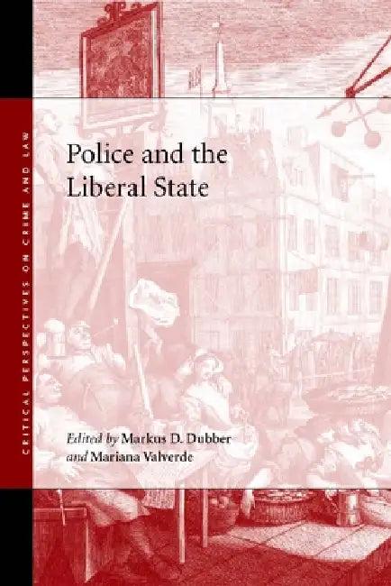 Police and the Liberal State (English, Markus D. Dubber | Mariana Valverde)