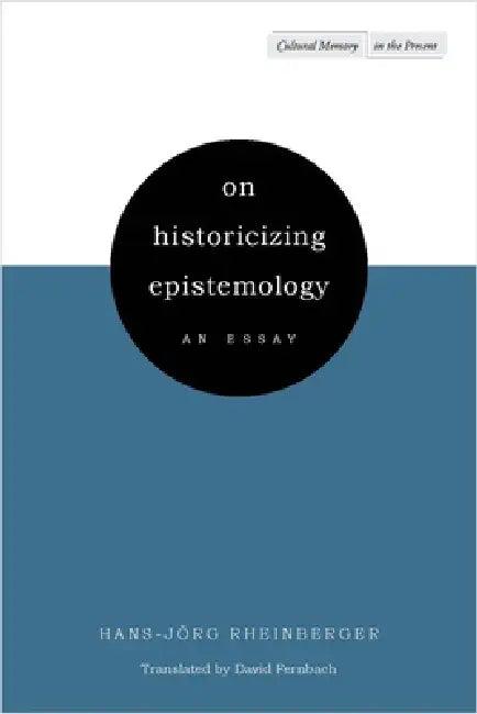 On Historicizing Epistemology (English, Hans-Jörg Rheinberger | David Fernbach)