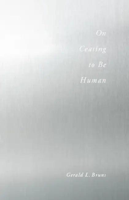 On Ceasing to Be Human (English, Gerald Bruns)