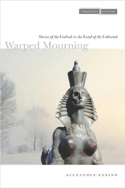 Warped Mourning (English, Alexander Etkind)