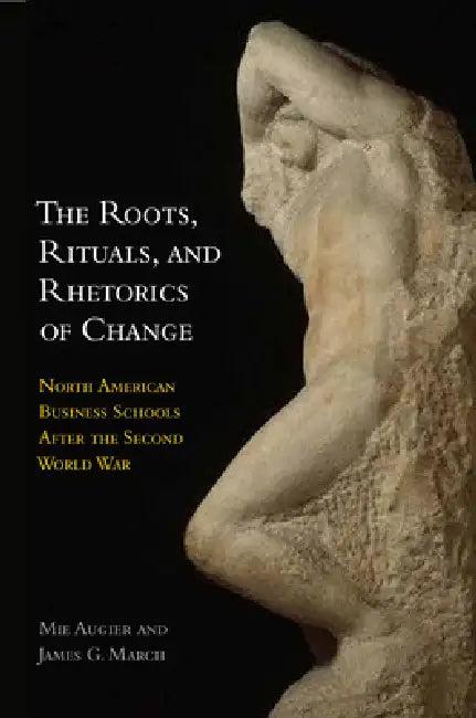 The Roots, Rituals, and Rhetorics of Change (English, Mie Augier | James G. March)