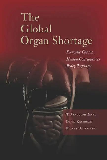 The Global Organ Shortage (English, T. Randolph Beard | David L. Kaserman | Rigmar Osterkamp)