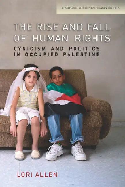 The Rise and Fall of Human Rights (English, Lori Allen)