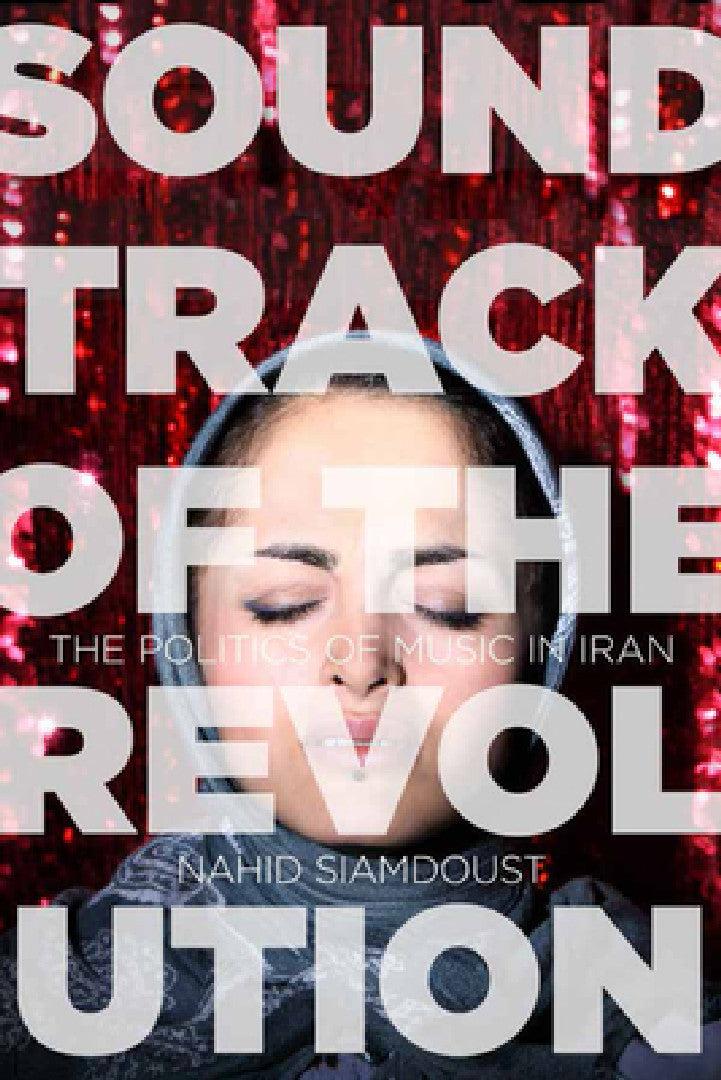 Soundtrack of the Revolution (English, Nahid Siamdoust)