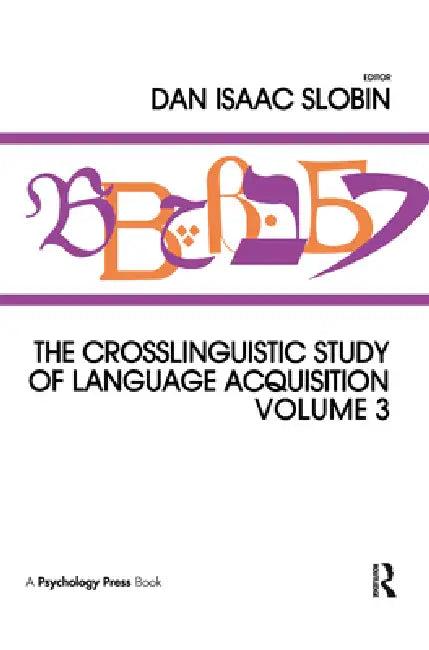 The Crosslinguistic Study of Language Acquisition (English, Dan Isaac Slobin)