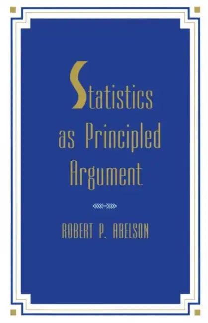 Statistics As Principled Argument (English, Robert P. Abelson)