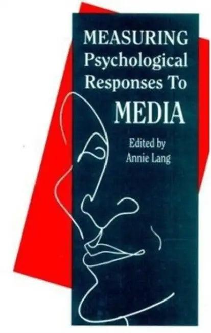 Measuring Psychological Responses To Media Messages (English, Annie Lang)