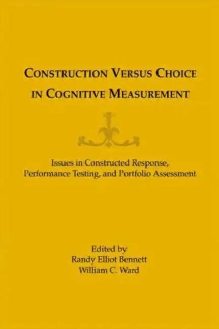 Construction Versus Choice in Cognitive Measurement (English, William C. Ward)