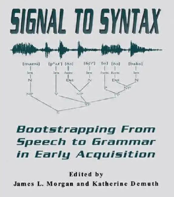 Signal to Syntax (English, James L. Morgan | Katherine Demuth)