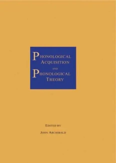 Phonological Acquisition and Phonological Theory (English, John Archibald)