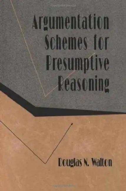 Argumentation Schemes for Presumptive Reasoning (English, Douglas Walton)