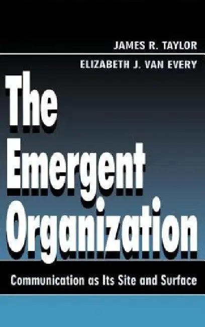 The Emergent Organization (English, James R. Taylor | Elizabeth J. Van Every)