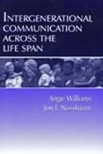 Intergenerational Communication Across the Life Span (English, Angie Williams | Jon F. Nussbaum)