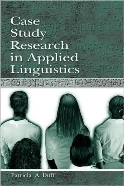 Case Study Research in Applied Linguistics (English, Patricia Duff)