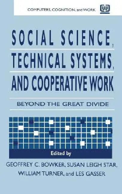 Social Science, Technical Systems, and Cooperative Work (English, Geoffrey Bowker | Susan Leigh Star | Les Gasser)