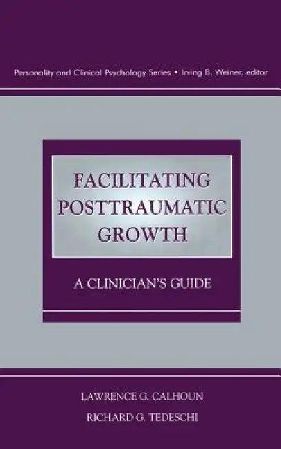 Facilitating Posttraumatic Growth (English, Lawrence G. Calhoun | Richard G. Tedeschi)