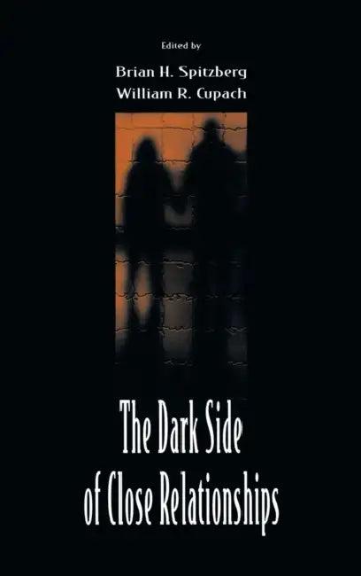 The Dark Side of Close Relationships (English, Brian H. Spitzberg | William R. Cupach)