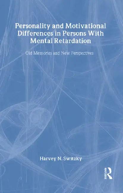 Personality and Motivational Differences in Persons With Mental Retardation (English, Harvey N. Switzky)