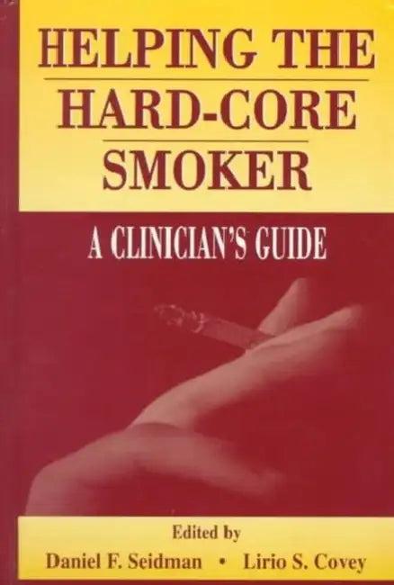 Helping the Hard-core Smoker (English, Daniel F. Seidman | Covey Lirio S.)