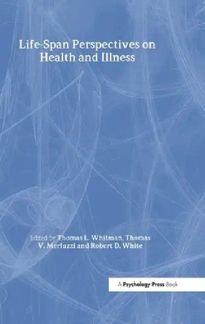 Life-span Perspectives on Health and Illness (English, Thomas L. Whitman | Thomas V. Merluzzi | Robert D. White)