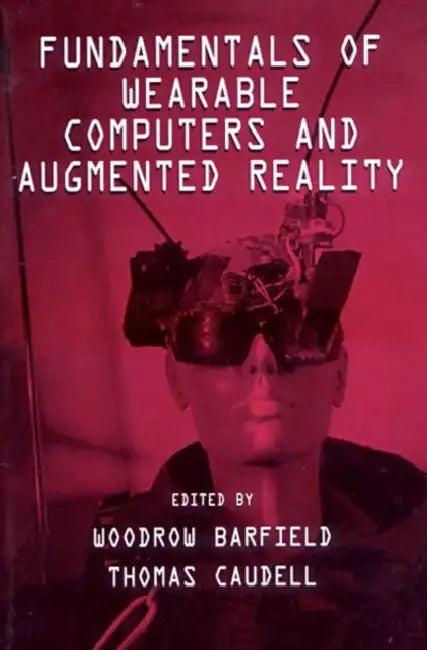 Fundamentals of Wearable Computers and Augmented Reality (English, Woodrow Barfield)