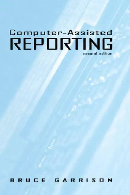 Computer-Assisted Reporting (English, Bruce Garrison)