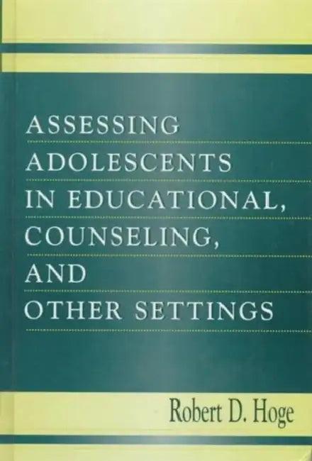 Assessing Adolescents in Educational, Counseling, and Other Settings (English, Robert D. Hoge)