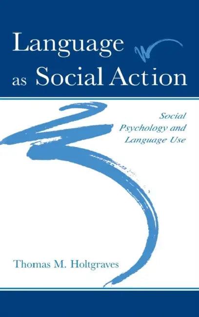 Language As Social Action (English, Thomas M. Holtgraves)