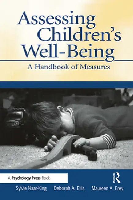 Assessing Children's Well-Being (English, Sylvie Naar-King | Deborah A. Ellis | Maureen A. Frey)