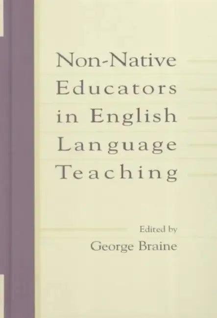Non-native Educators in English Language Teaching (English, George Braine)