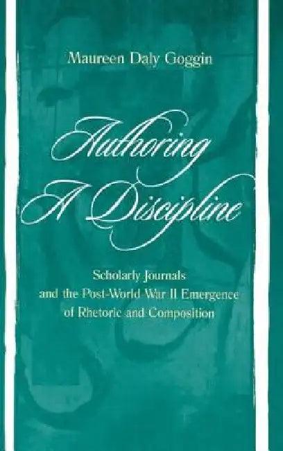 Authoring A Discipline (English, Maureen Daly Goggin)