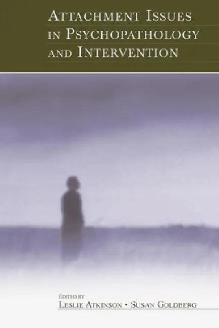 Attachment Issues in Psychopathology and Intervention (English, Leslie Atkinson | Susan Goldberg)