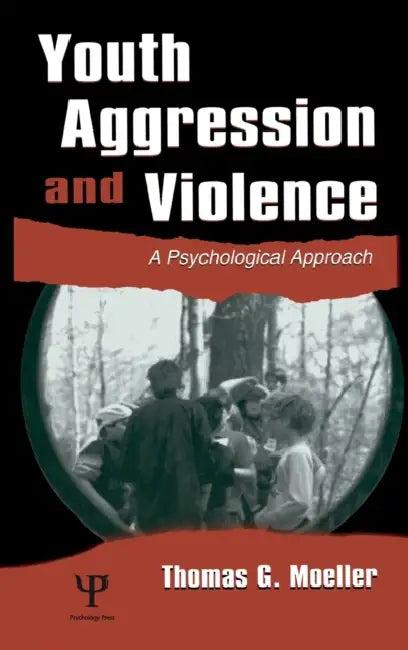 Youth Aggression and Violence (English, Thomas G. Moeller)