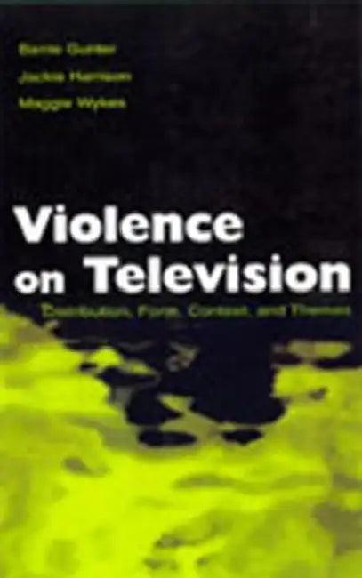 Violence on Television (English, Barrie Gunter | Jackie Harrison | Maggie Wykes)