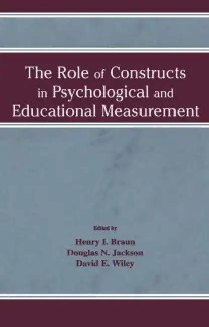 The Role of Constructs in Psychological and Educational Measurement (English, Henry I. Braun | Douglas N. Jackson | David E. Wiley)