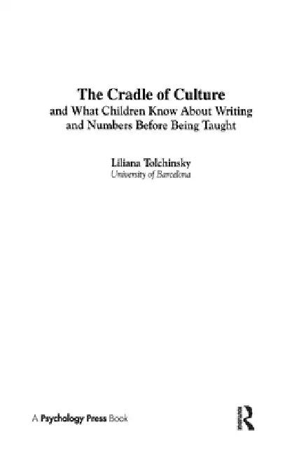 The Cradle of Culture and What Children Know About Writing and Numbers Before Being (English, Liliana Tolchinsky)
