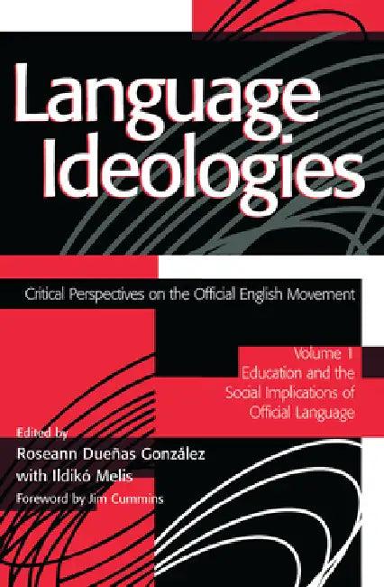 Language Ideologies (English, Roseann Duenas Gonzalez | Ildiko Melis | Ncte)