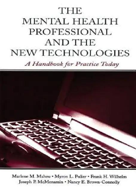 The Mental Health Professional and the New Technologies (English, Marlene M. Maheu | Myron L. Pulier | Frank H. Wilhelm)