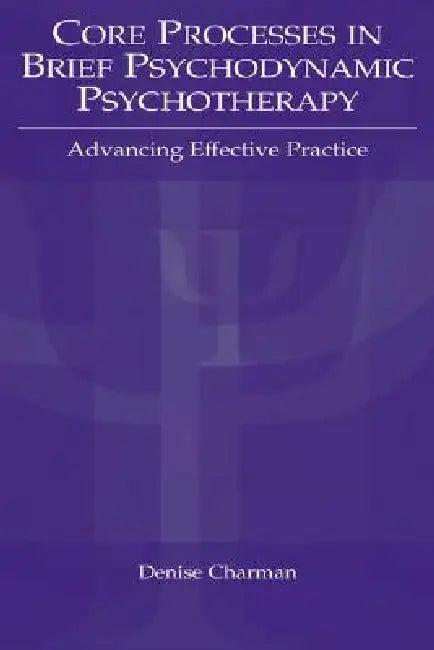 Core Processes in Brief Psychodynamic Psychotherapy (English, Denise P. Charman)