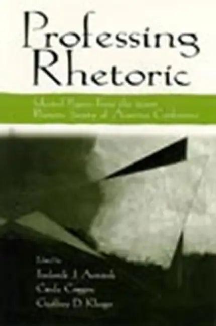 Professing Rhetoric (English, Frederick J. Antczak)
