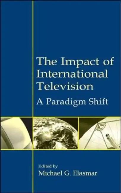 The Impact of International Television (English, Michael G. Elasmar)
