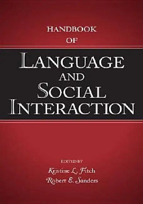 Handbook of Language and Social Interaction (English, Kristine L. Fitch | Robert E. Sanders)