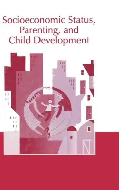 Socioeconomic Status, Parenting, and Child Development (English, Marc H. Bornstein | Robert H. Bradley)