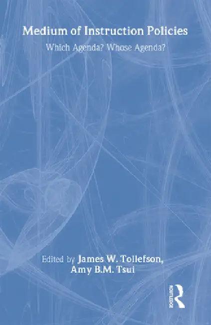 Medium of Instruction Policies (English, James W. Tollefson | Amy B. M. Tsui)