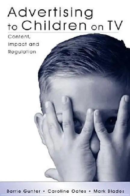 Advertising to Children on TV (English, Barrie Gunter | Caroline Oates | Mark Blades)
