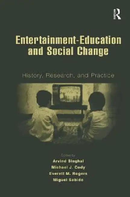 Entertainment-Education and Social Change (English, Arvind Singhal | Michael J. Cody | Everett M. Rogers)