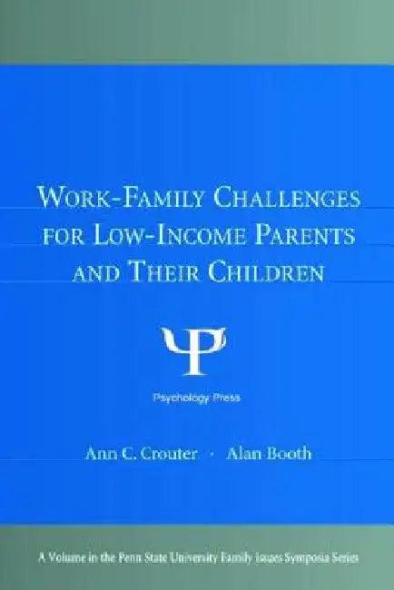 Work-Family Challenges For Low-Income Parents And Their Children (English, Ann C. Crouter | Alan Booth)