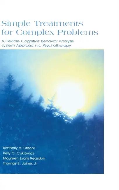 Simple Treatments for Complex Problems (English, Kimberly A. Driscoll | Kelly C. Cukrowicz | Maureen Lyons Reardon)